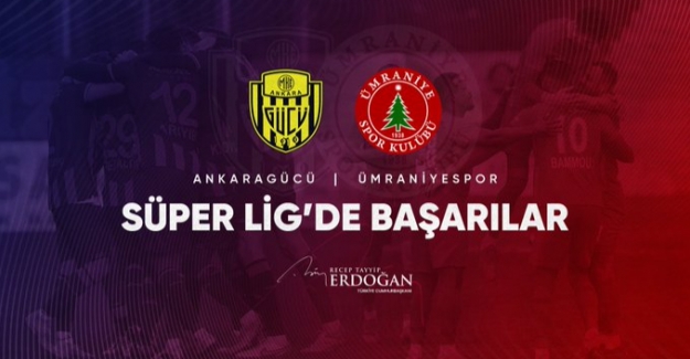 Cumhurbaşkanı Erdoğan'dan Süper Lige Yükselen MKE Ankaragücü Ve Ümraniyespor İçin Tebrik Mesajı