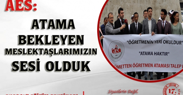 AES: Atama Bekleyen Meslektaşlarımızın Sesi Olduk