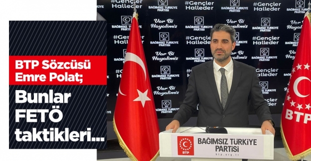 BTP Sözcüsü Emre Polat’tan Altılı Masa Açıklaması…