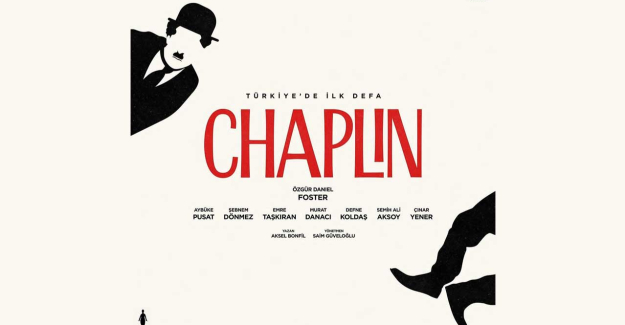 Charlie Chaplin’in Yaşamı İlk Kez Tiyatro Sahnesinde
